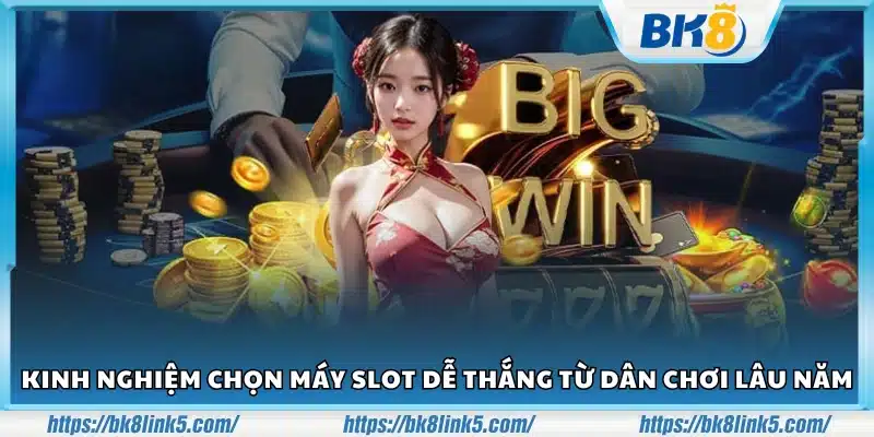 Kinh nghiệm chọn máy slot dễ thắng – Lối chơi thông minh và an toàn 4 Kinh nghiem chon may slot de thang 1 3