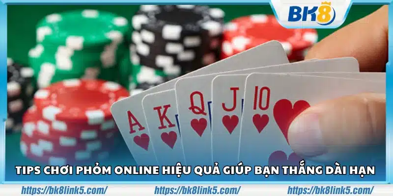 Tips choi Phom online hieu qua 3