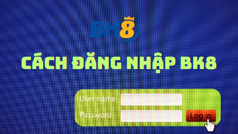 Đăng nhập BK8 – Link đăng nhập trang chủ BK8 không chặn 2024 3 cach dang nhap bk8